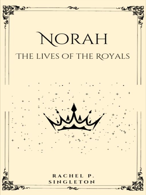 Title details for Norah the Lives of the Royals by Rachel P. Singleton - Available